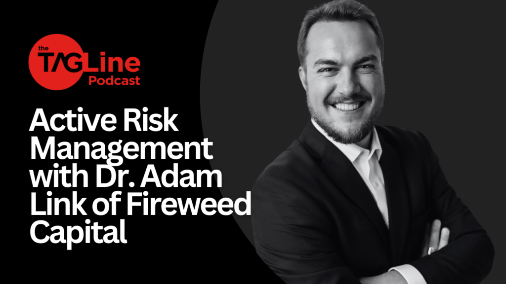 Active Risk Management with Dr. Adam Link of Fireweed Capital