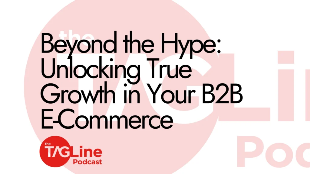 Beyond the Hype: Unlocking True Growth in Your B2B E-Commerce