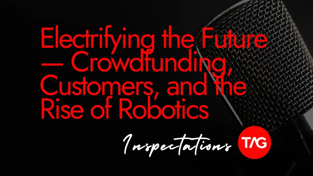 Electrifying the Future — Crowdfunding, Customers, and the RISE of Robotics