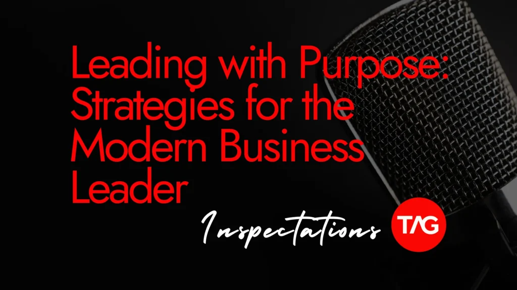 Leading with Purpose: Strategies for the Modern Business Leader