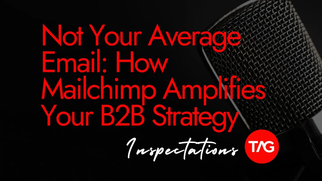 Not Your Average Email: How Mailchimp Amplifies Your B2B Strategy