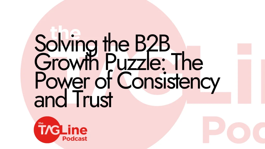 Solving the B2B Growth Puzzle: The Power of Consistency and Trust