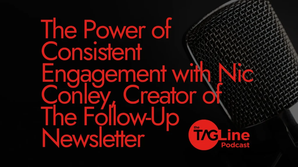 The Power of Consistent Engagement with Nic Conley, Creator of The Follow-Up Newsletter
