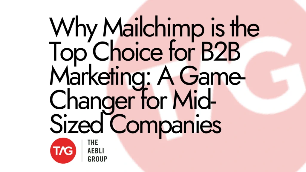 Why Mailchimp is the Top Choice for B2B Marketing A Game-Changer for Mid-Sized Companies