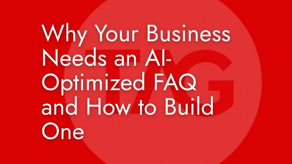 Why Your Business Needs an AI-Optimized FAQ and How to Build One