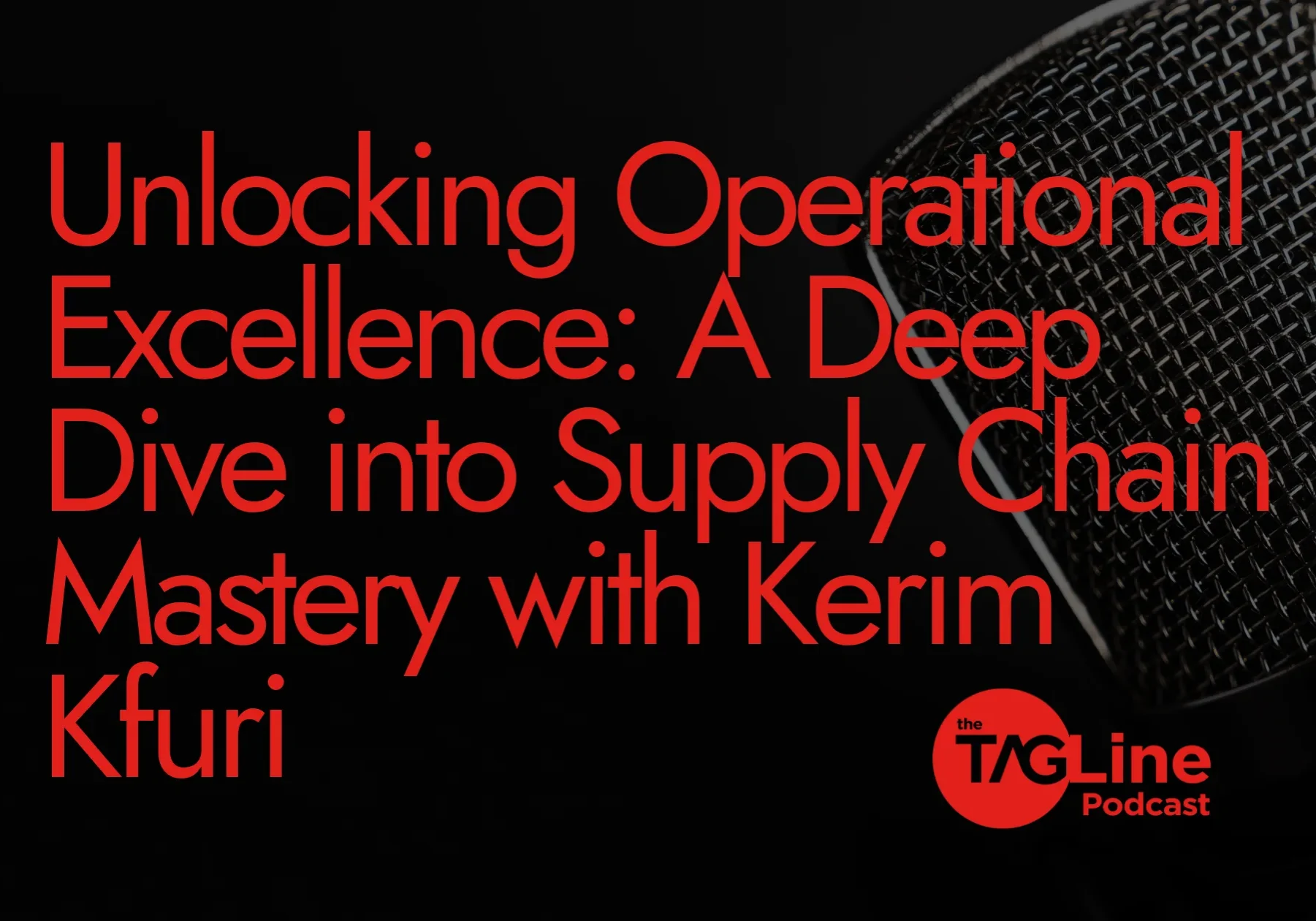 Unlocking Operational Excellence: A Deep Dive into Supply Chain Mastery with Kerim Kfuri